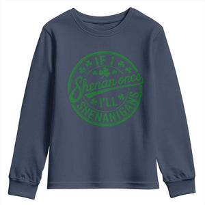 Funny St Patricks Day If I Shenan Once I Will Shenanigan Youth Sweatshirt TS11 Navy Print Your Wear