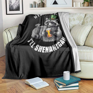 Funny St Patricks Day Raccoon If I Shenan Once I Will Shenanigan Throw Blanket TS11 Print Your Wear