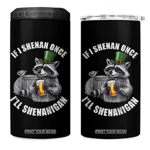 Funny St Patricks Day Raccoon If I Shenan Once I Will Shenanigan 4 in 1 Can Cooler Tumbler TS11 One Size: 16 oz Black Print Your Wear