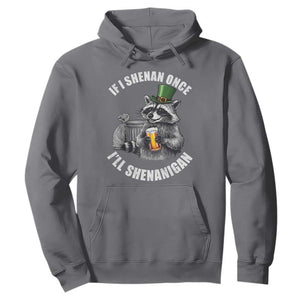 Funny St Patricks Day Raccoon If I Shenan Once I Will Shenanigan Hoodie TS11 Charcoal Print Your Wear