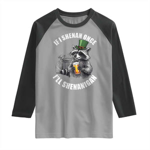 Funny St Patricks Day Raccoon If I Shenan Once I Will Shenanigan Raglan Shirt TS11 Sport Gray Black Print Your Wear