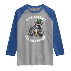 Funny St Patricks Day Raccoon If I Shenan Once I Will Shenanigan Raglan Shirt TS11 Sport Gray Royal Print Your Wear