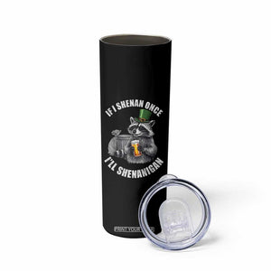 Funny St Patricks Day Raccoon If I Shenan Once I Will Shenanigan Skinny Tumbler TS11 Print Your Wear