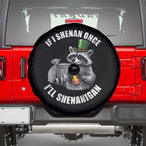 Funny St Patricks Day Raccoon If I Shenan Once I Will Shenanigan Spare Tire Cover TS11 Black Print Your Wear