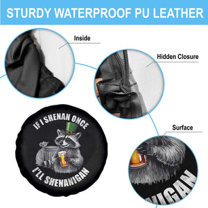 Funny St Patricks Day Raccoon If I Shenan Once I Will Shenanigan Spare Tire Cover TS11 Print Your Wear