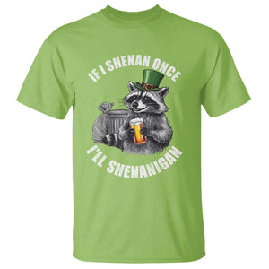 Funny St Patricks Day Raccoon If I Shenan Once I Will Shenanigan T Shirt TS11 Lime Print Your Wear