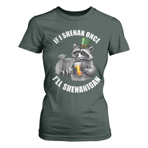 Funny St Patricks Day Raccoon If I Shenan Once I Will Shenanigan T Shirt For Women TS11 Dark Forest Green Print Your Wear