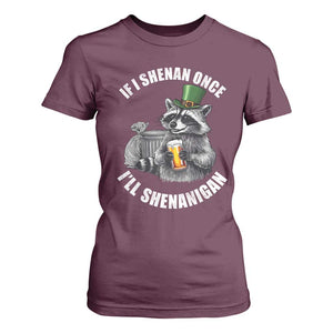 Funny St Patricks Day Raccoon If I Shenan Once I Will Shenanigan T Shirt For Women TS11 Maroon Print Your Wear