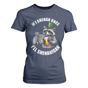 Funny St Patricks Day Raccoon If I Shenan Once I Will Shenanigan T Shirt For Women TS11 Navy Print Your Wear