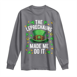 Funny St Patricks Day The Leprechauns Made Me Do It Long Sleeve Shirt TS11 Charcoal Print Your Wear