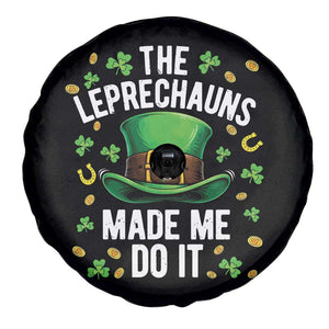 Funny St Patricks Day The Leprechauns Made Me Do It Spare Tire Cover TS11 Print Your Wear
