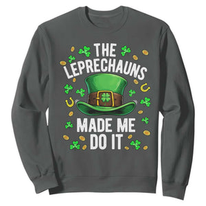 Funny St Patricks Day The Leprechauns Made Me Do It Sweatshirt TS11 Dark Heather Print Your Wear