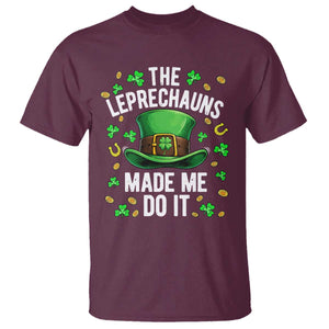 Funny St Patricks Day The Leprechauns Made Me Do It T Shirt TS11 Maroon Print Your Wear