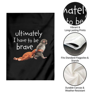 Ultimate I Have To Be Brave Baby Monkey Punch Garden Flag TS11 Print Your Wear