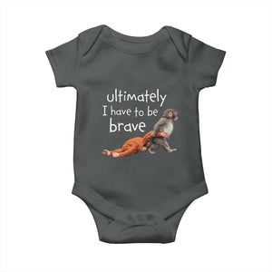 Ultimate I Have To Be Brave Baby Monkey Punch Baby Onesie TS11 Dark Heather Print Your Wear
