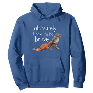 Ultimate I Have To Be Brave Baby Monkey Punch Hoodie TS11 Royal Blue Print Your Wear