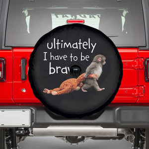 Ultimate I Have To Be Brave Baby Monkey Punch Spare Tire Cover TS11 Black Print Your Wear