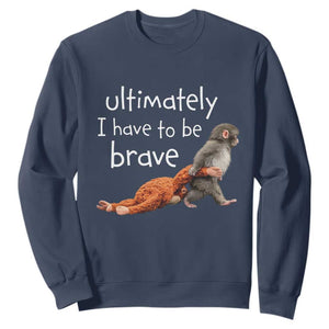 Ultimate I Have To Be Brave Baby Monkey Punch Sweatshirt TS11 Navy Print Your Wear