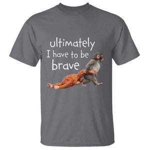 Ultimate I Have To Be Brave Baby Monkey Punch T Shirt TS11 Charcoal Print Your Wear