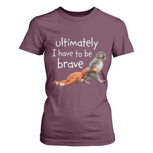 Ultimate I Have To Be Brave Baby Monkey Punch T Shirt For Women TS11 Maroon Print Your Wear