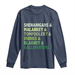 Funny St Patricks Day Shenanigans Malarkey Tomfoolery Hijinks Blarney Gallivanting Long Sleeve Shirt TS11 Navy Print Your Wear