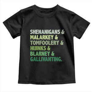 Funny St Patricks Day Shenanigans Malarkey Tomfoolery Hijinks Blarney Gallivanting Toddler T Shirt TS11 Black Print Your Wear