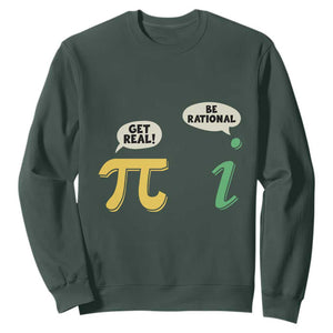 Get Real Be Rational Pi Math Teacher Geek Sarcastic Sweatshirt TS11 Dark Forest Green Print Your Wear