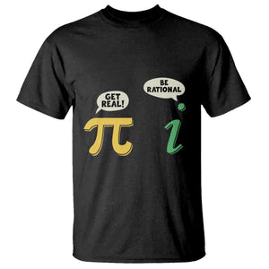 Get Real Be Rational Pi Math Teacher Geek Sarcastic T Shirt TS11 Black Print Your Wear