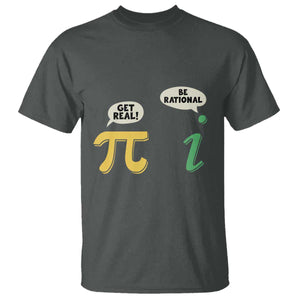 Get Real Be Rational Pi Math Teacher Geek Sarcastic T Shirt TS11 Dark Heather Print Your Wear