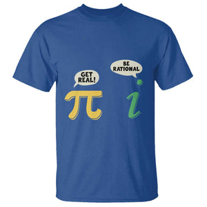 Get Real Be Rational Pi Math Teacher Geek Sarcastic T Shirt TS11 Royal Blue Print Your Wear