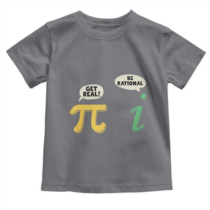 Get Real Be Rational Pi Math Teacher Geek Sarcastic Toddler T Shirt TS11 Charcoal Print Your Wear