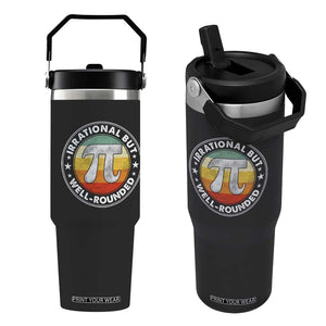 Funny Irrational But Well Rounded Pi Day Flip Straw Tumbler TS11 One Size: 30 oz Black Print Your Wear