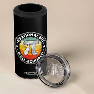 Funny Irrational But Well Rounded Pi Day 4 in 1 Can Cooler Tumbler TS11 Print Your Wear
