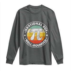 Funny Irrational But Well Rounded Pi Day Long Sleeve Shirt TS11 Dark Heather Print Your Wear