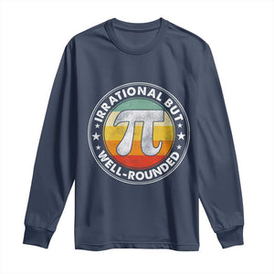 Funny Irrational But Well Rounded Pi Day Long Sleeve Shirt TS11 Navy Print Your Wear