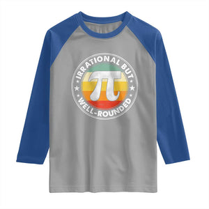 Funny Irrational But Well Rounded Pi Day Raglan Shirt TS11 Sport Gray Royal Print Your Wear