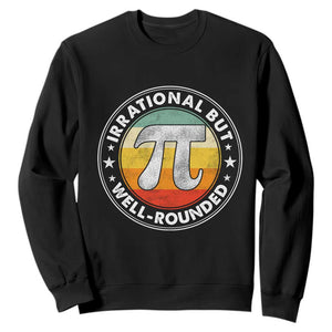 Funny Irrational But Well Rounded Pi Day Sweatshirt TS11 Black Print Your Wear