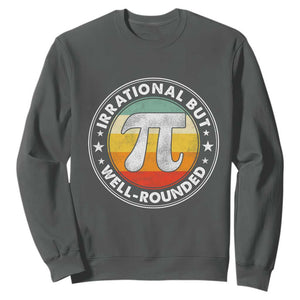 Funny Irrational But Well Rounded Pi Day Sweatshirt TS11 Dark Heather Print Your Wear