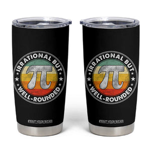 Funny Irrational But Well Rounded Pi Day Tumbler Cup TS11 Black Print Your Wear