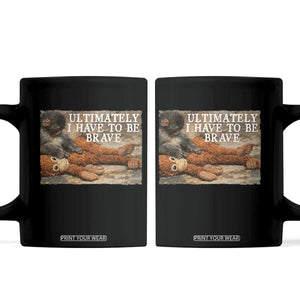 Ultimate I Have To Be Brave Punch The Monkey Coffee Mug Cute Baby Monkey Hugging Plush TS11 Black Print Your Wear