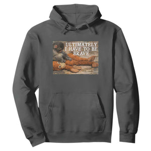 Ultimate I Have To Be Brave Punch The Monkey Hoodie Cute Baby Monkey Hugging Plush TS11 Dark Heather Print Your Wear