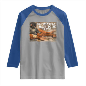 Ultimate I Have To Be Brave Punch The Monkey Raglan Shirt Cute Baby Monkey Hugging Plush TS11 Sport Gray Royal Print Your Wear