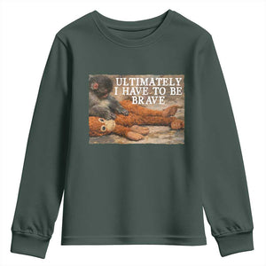Ultimate I Have To Be Brave Punch The Monkey Youth Sweatshirt Cute Baby Monkey Hugging Plush TS11 Dark Forest Green Print Your Wear