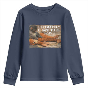 Ultimate I Have To Be Brave Punch The Monkey Youth Sweatshirt Cute Baby Monkey Hugging Plush TS11 Navy Print Your Wear