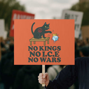 No Kings No Ice No Wars Cat Protest Sign Funny Political Freedom Activist TS11 Horizontal 18" × 24" Orange Print Your Wear