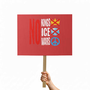 No Kings No Ice No Wars Protest Sign Political Protest Peace Sign TS11 Horizontal 18" × 24" Red Print Your Wear