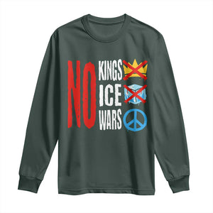 No Kings No Ice No Wars Long Sleeve Shirt Political Protest Peace Sign TS11 Dark Forest Green Print Your Wear