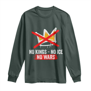 No Kings Protest Long Sleeve Shirt No Kings No Ice No Wars Anti Monarchy Statement TS11 Dark Forest Green Print Your Wear