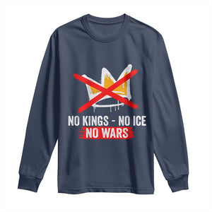 No Kings Protest Long Sleeve Shirt No Kings No Ice No Wars Anti Monarchy Statement TS11 Navy Print Your Wear