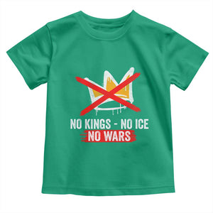 No Kings Protest Toddler T Shirt No Kings No Ice No Wars Anti Monarchy Statement TS11 Irish Green Print Your Wear